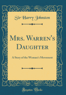 Mrs. Warren's Daughter: A Story of the Woman's Movement (Classic Reprint)