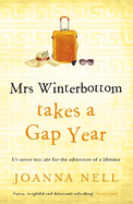 Mrs Winterbottom Takes a Gap Year: An absolutely hilarious and laugh out loud read about second chances, love and friendship