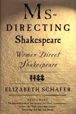 MS-Directing Shakespeare: Women Direct Shakespeare - Schafer, Elizabeth