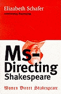 Ms- Directing Shakespeare : women direct Shakespeare