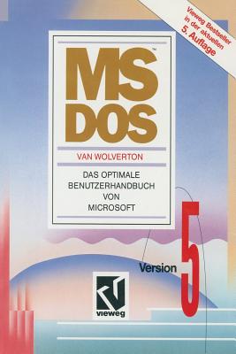 Ms-DOS: Version 5. Das Optimale Benutzerhandbuch Von Microsoft - Wolverton, Van