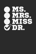 Ms. Mrs. Miss Doctor: Check Mark Ph.D Female Doctor Graduation Gift Notebook (6x9)