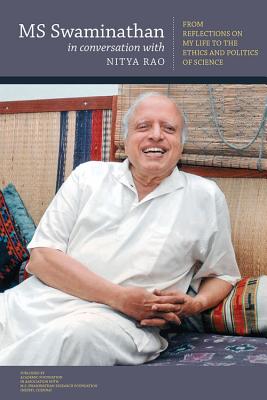 MS Swaminathan in Conversation with Nitya Rao: From Reflections on my Life to the Ethics and Politics of Science - Rao, Nitya (Editor)