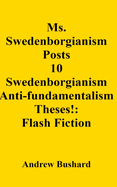 Ms. Swedenborgianism Posts 10 Swedenborgianism Anti-fundamentalism Theses!: Flash Fiction