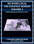 MS Word Legal: The Strategy Session Volume 2: Getting Ready and Structure First