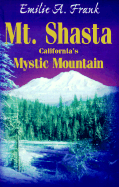 Mt. Shasta California's Mystic Mountain - Frank, Emilie A (Foreword by)