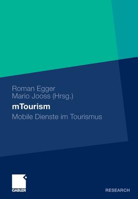 Mtourism: Mobile Dienste Im Tourismus - Egger, Roman (Editor), and Jooss, Mario (Editor)