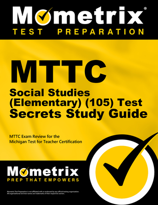 MTTC Social Studies (Elementary) (105) Test Secrets Study Guide: MTTC Exam Review for the Michigan Test for Teacher Certification - Mttc Exam Secrets Test Prep (Editor)