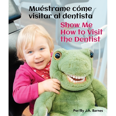 Mustrame Cmo Visitar Al Dentista/Show Me How to Visit the Dentist - Barnes, J a