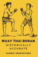 Muay Thai Boran: Historically Accurate