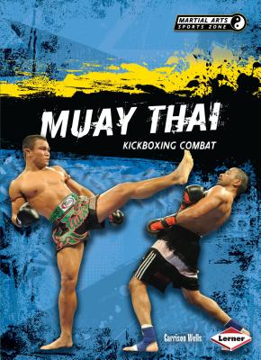 Muay Thai: Kickboxing Combat - Wells, Garrison