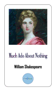 Much ADO about Nothing: A Comedy Play by William Shakespeare