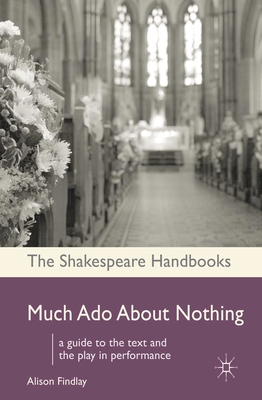 Much Ado About Nothing - Findlay, Alison, Professor