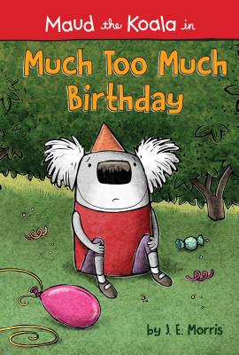 Much Too Much Birthday - Morris, J E