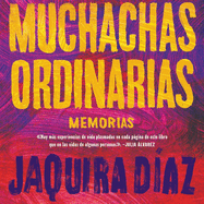 Muchachas Ordinarias (Spanish Edition): Memorias