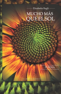 Mucho ms que el sol - Molto pi? del sole - Parodi Quiroga, Aaron (Editor), and Aranda, Mar?a del Carmen (Preface by), and Betancourt, Libertad (Photographer)