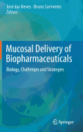 Mucosal Delivery of Biopharmaceuticals: Biology, Challenges and Strategies