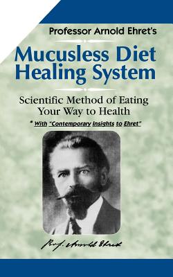 Mucusless Diet - Ehret, Arnold