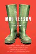 Mud Season: How One Woman's Dream of Moving to Vermont, Raising Children, Chickens and Sheep and Running the Old Country Store Pretty Much LED to One Calamity After Another