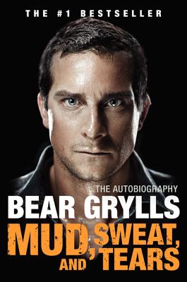 Mud, Sweat, and Tears: The Autobiography - Grylls, Bear