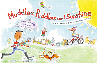 Muddles, Puddles, and Sunshine: Your Activity Book to Help When Someone Has Died - Crossley, Diana
