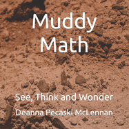 Muddy Math: See, Think and Wonder