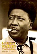 Muddy Waters: The Mojo Man - Tooze, Sandra, and Clapton, Eric (Foreword by)