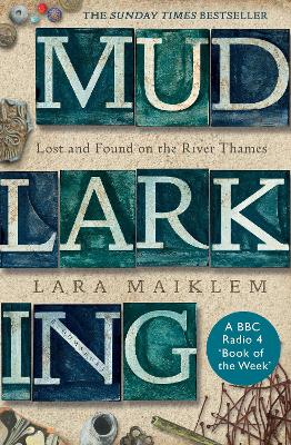 Mudlarking: Lost and Found on the River Thames - Maiklem, Lara