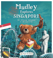 Mudley Explores Singapore: An Amazing Adventure into the Lion City