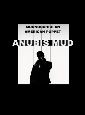 Mudnocchio: An American Puppet - Mud, Anubis