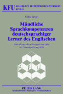 Muendliche Sprachkompetenzen Deutschsprachiger Lerner Des Englischen: Entwicklung Eines Kompetenzmodells Zur Leistungsheterogenitaet