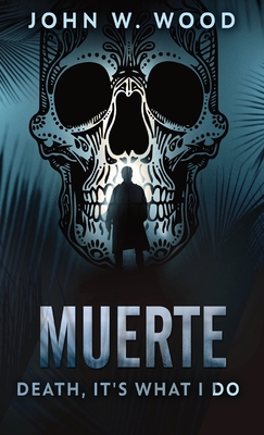 Muerte - Death, It's What I Do - Wood, John W