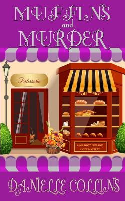 Muffins and Murder: A Margot Durand Cozy Mystery - Collins, Danielle