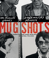Mug Shots: An Archive of the Famous, Infamous, and Most Wanted