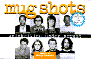 Mug Shots: Celebrities Under Arrest