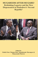 Mugabeism after Mugabe?: Rethinking Legacies and the New Dispensation in Zimbabwe's 'Second Republic'
