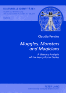Muggles, Monsters and Magicians: A Literary Analysis of the Harry Potter Series