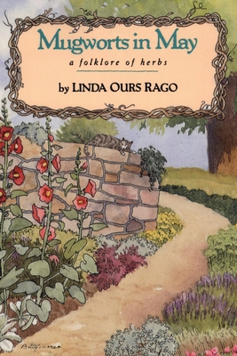 Mugworts In May: A Folklore of Herbs - Rago, Linda Ours