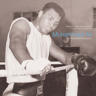 Muhammad Ali: The Illustrated Biography