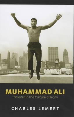 Muhammad Ali: Trickster in the Culture of Irony - Lemert, Charles, Prof.