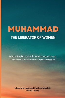 Muhammad -The Liberator of Women - Mahmud Ahmad, Mirza Bashir-Ud-Din