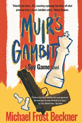 Muir's Gambit: The Epic Spy Game Origin Story - Beckner, Michael Frost