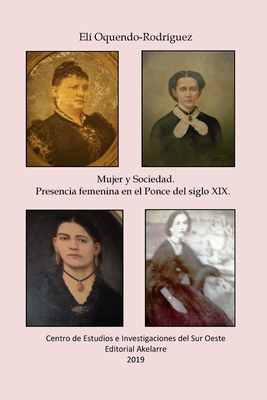 Mujer y sociedad. Presencia femenina en el Ponce del siglo XIX - Oquendo Rodriguez, Eli D