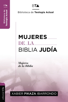 Mujeres de La Biblia Judia - Ibarrondo, Xabier Pikaza