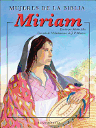 Mujeres de La Biblia: Miriam: Una Mujer Que Vio La Respuesta a Sus Oraciones