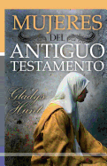 Mujeres del Antiguo Testamento - Hunt, Gladys, Mrs.