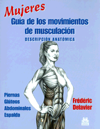 Mujeres Guia de los Movimientos de Musculacion: Descripcion Anatomica