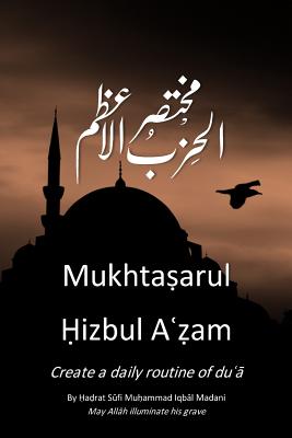 Mukhtasar Hizbul Azam: The Greatest Litany - Iqbal, Sufi Mohammed