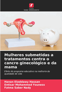 Mulheres submetidas a tratamentos contra o cancro ginecol?gico e da mama