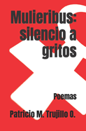 Mulieribus: silencio a gritos: Poemas